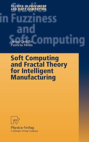 Soft Computing and Fractal Theory for Intelligent Manufacturing (Studies in Fuzziness and Soft Computing, 117, Band 117)