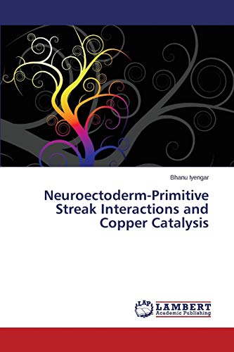 Neuroectoderm-Primitive Streak Interactions and Copper Catalysis