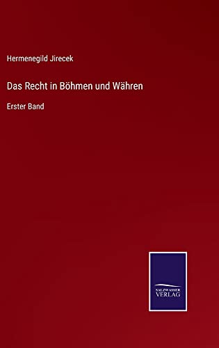 Das Recht in Böhmen und Währen: Erster Band