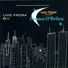 Live from 6A - Late Night with Conan O'Brien