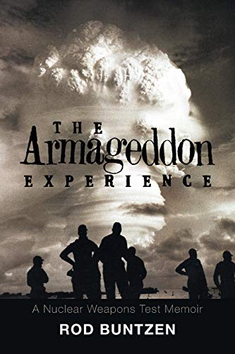 The Armageddon Experience: —A Nuclear Weapons Test Memoir—