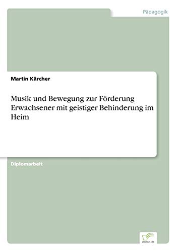 Musik und Bewegung zur Förderung Erwachsener mit geistiger Behinderung im Heim