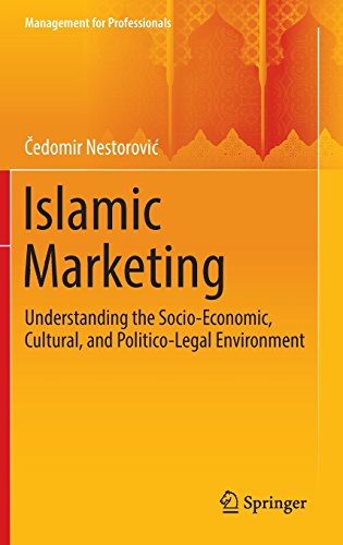 Islamic Marketing: Understanding the Socio-Economic, Cultural, and Politico-Legal Environment (Management for Professionals)