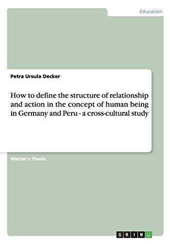How to define the structure of relationship and action in the concept of human being in Germany and Peru - a cross-cultural study