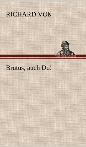 Brutus, auch Du!