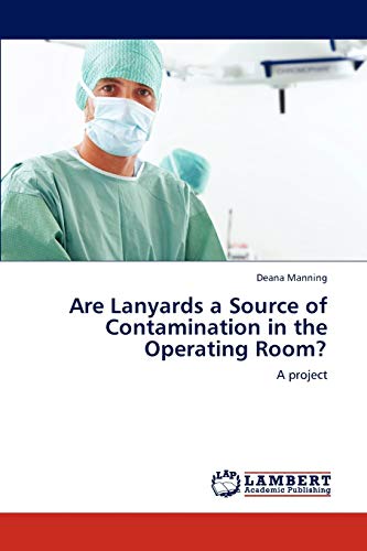 Are Lanyards a Source of Contamination in the Operating Room?: A project