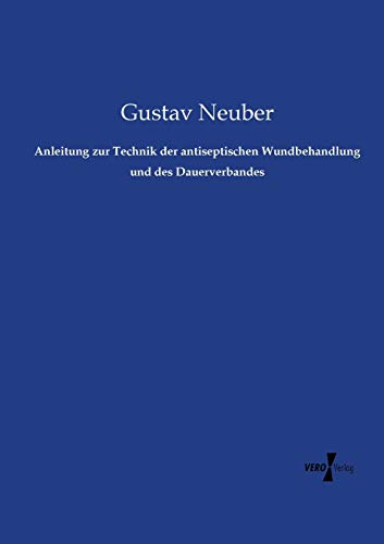 Anleitung zur Technik der antiseptischen Wundbehandlung und des Dauerverbandes