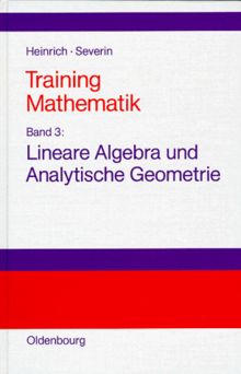 Training Mathematik, Bd.3, Lineare Algebra und Analytische Geometrie