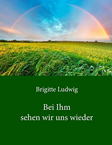 Bei Ihm sehen wir uns wieder
