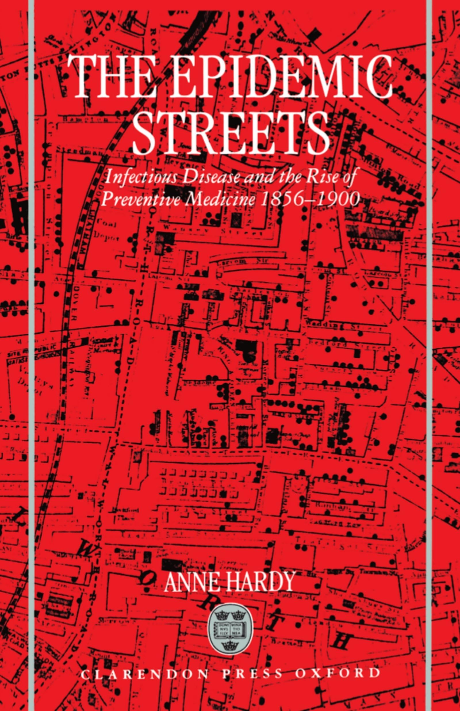 The Epidemic Streets: Infectious Diseases and the Rise of Preventive Medicine, 1856-1900