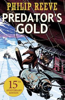 Predator Cities: Predator's Gold. Anniversary Edition (Mortal Engines Quartet)