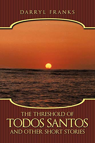 The Threshold of Todos Santos and Other Short Stories