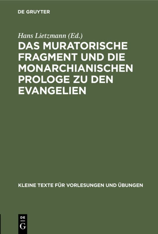 Das muratorische Fragment und die monarchianischen Prologe zu den Evangelien (Kleine Texte für Vorlesungen und Übungen, 1, Band 1)