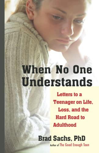When No One Understands: Letters to a Teenager on Life, Loss, and the Hard Road to Adulthood