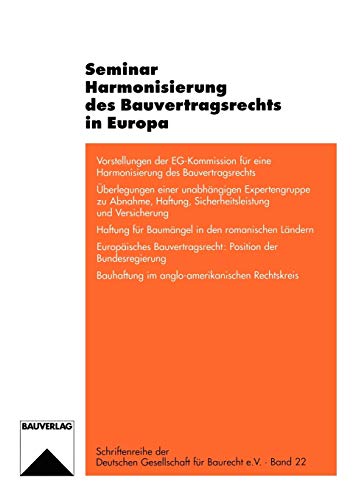 Seminar Harmonisierung des Bauvertragsrechts in Europa (Schriftenreihe der Deutschen Gesellschaft für Baurecht e.V., 22, Band 22)