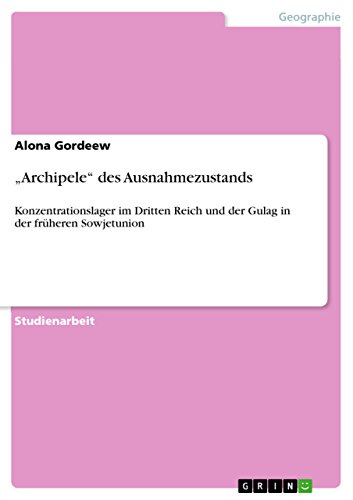 ¿Archipele¿ des Ausnahmezustands: Konzentrationslager im Dritten Reich und der Gulag in der früheren Sowjetunion