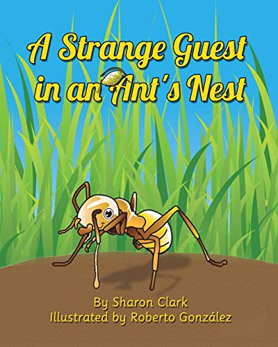 Sharon Clark A Strange Guest In An Ant's Nest, A Children's Nature Picture Book, A Fun Ant Story That Kids Will Love (Educational Science (Insect), Band 2)