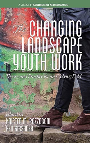 The Changing Landscape of Youth Work: Theory and Practice for an Evolving Field(HC) (Adolescence and Education)