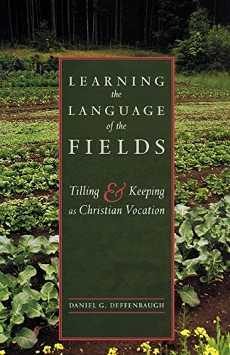 Learning the Language of the Fields: Tilling and Keeping as Christian Vocation