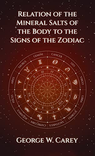 Relation of the Mineral Salts of the Body to the Signs of the Zodiac Hardcover
