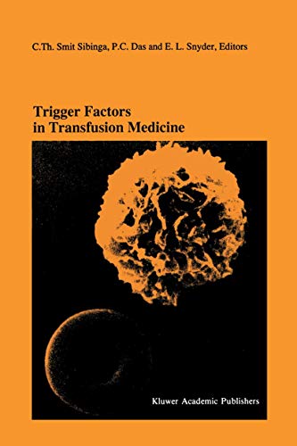 Trigger Factors in Transfusion Medicine: Proceedings of the Twentieth International Symposium on Blood Transfusion, Groningen 1995, organized by the . ... in Hematology and Immunology, 31, Band 31)