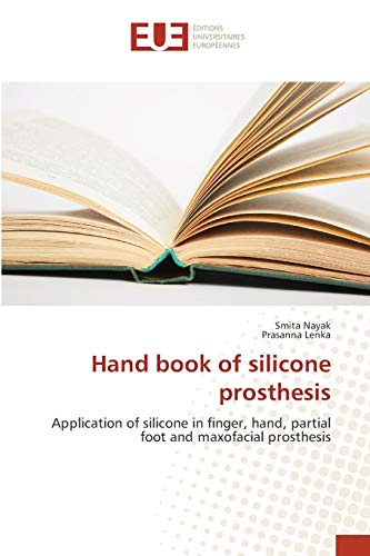 Hand book of silicone prosthesis: Application of silicone in finger, hand, partial foot and maxofacial prosthesis