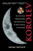 Korolev: How One Man Masterminded the Soviet Drive to Beat America to the Moon: How One Man Masterminded the Soviet Drive to Beat the Americans to the Moon