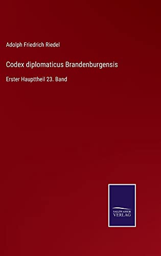 Codex diplomaticus Brandenburgensis: Erster Haupttheil 23. Band