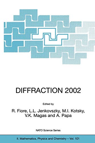Diffraction 2002, Interpretation of the New Diffractive Phenomena in Quantum Chromodynamics and in the S-Matrix Theory (NATO Science Series II: Mathematics, Physics and Chemistry, 101, Band 101)