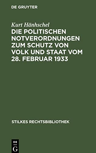 Die Politischen Notverordnungen zum Schutz von Volk und Staat vom 28. Februar 1933: Gegen Verrat am Deutschen Volke und hochverräterische Umtriebe vom ... 1933, zur Erhaltung des inneren Friedens