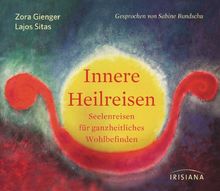 Innere Heilreisen CD: Seelenreisen für ganzheitliches Wohlbefinden
