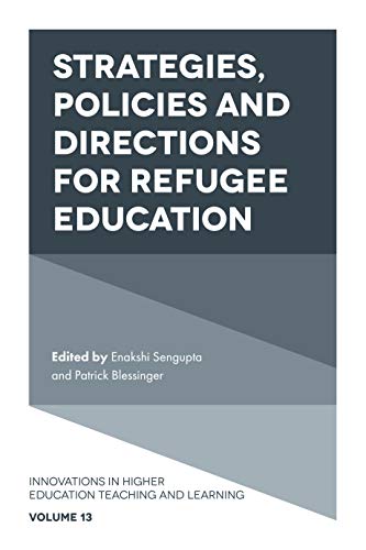Strategies, Policies and Directions for Refugee Education (Innovations in Higher Education Teaching and Learning, 13, Band 13)