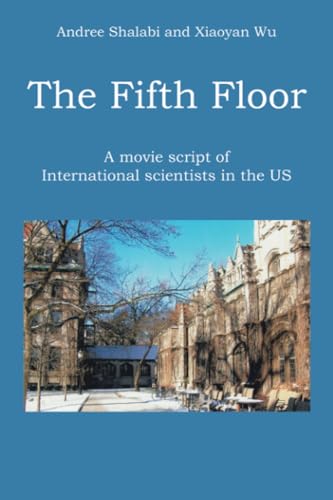 The Fifth Floor: A movie script of International scientists in the US