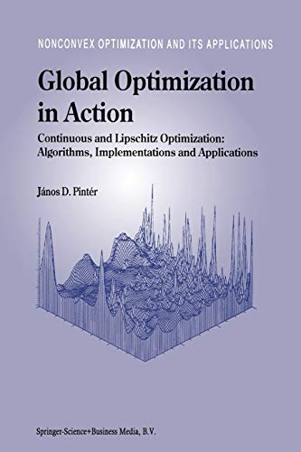 Global Optimization in Action: Continuous and Lipschitz Optimization: Algorithms, Implementations and Applications (Nonconvex Optimization and Its Applications, 6, Band 6)