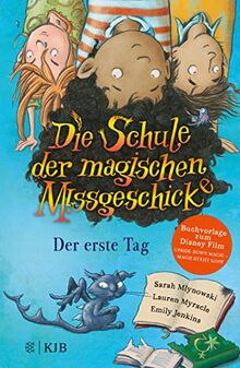 Die Schule der magischen Missgeschicke – Der erste Tag: Band 1