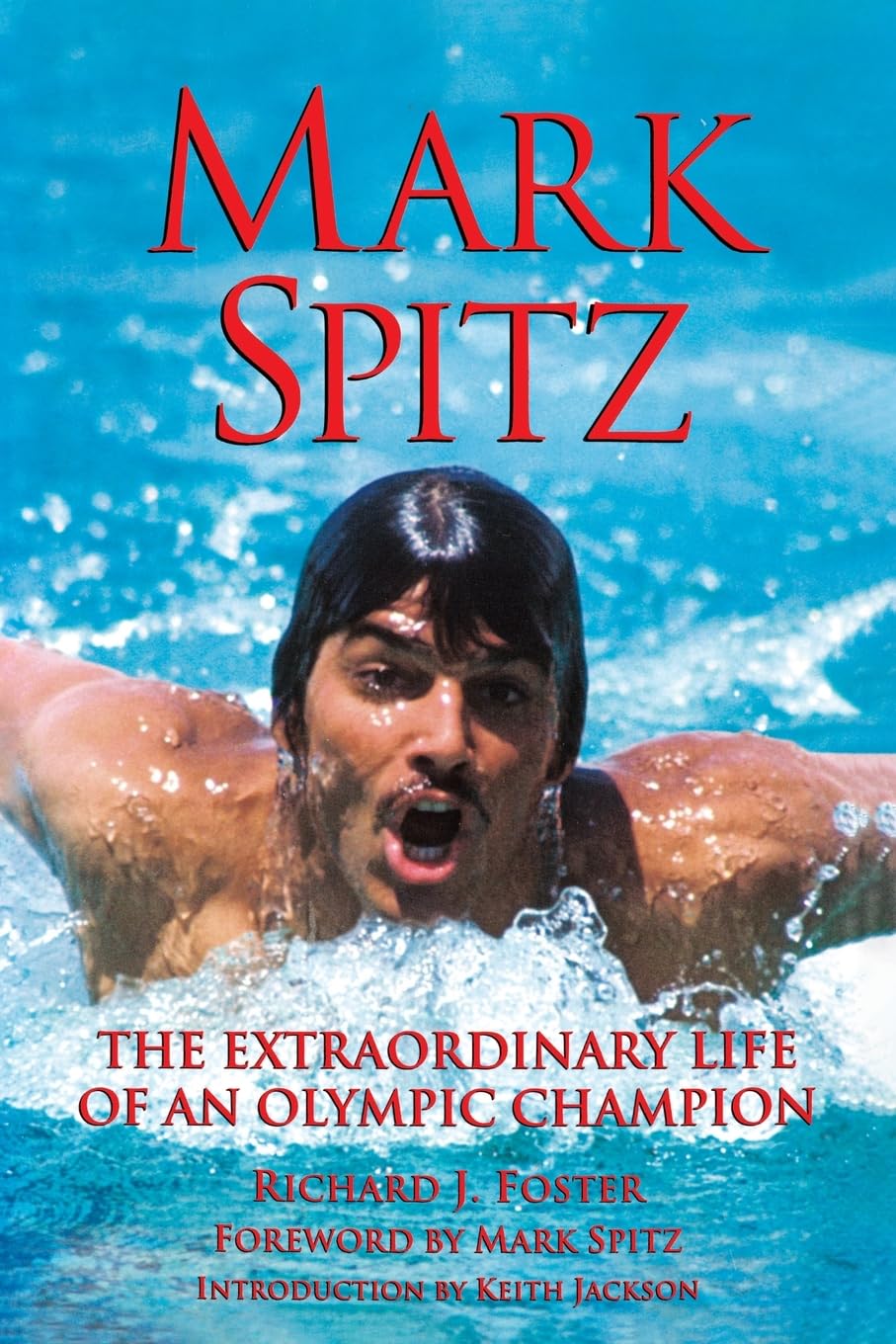 Mark Spitz: The Extraordinary Life of an Olympic Champion