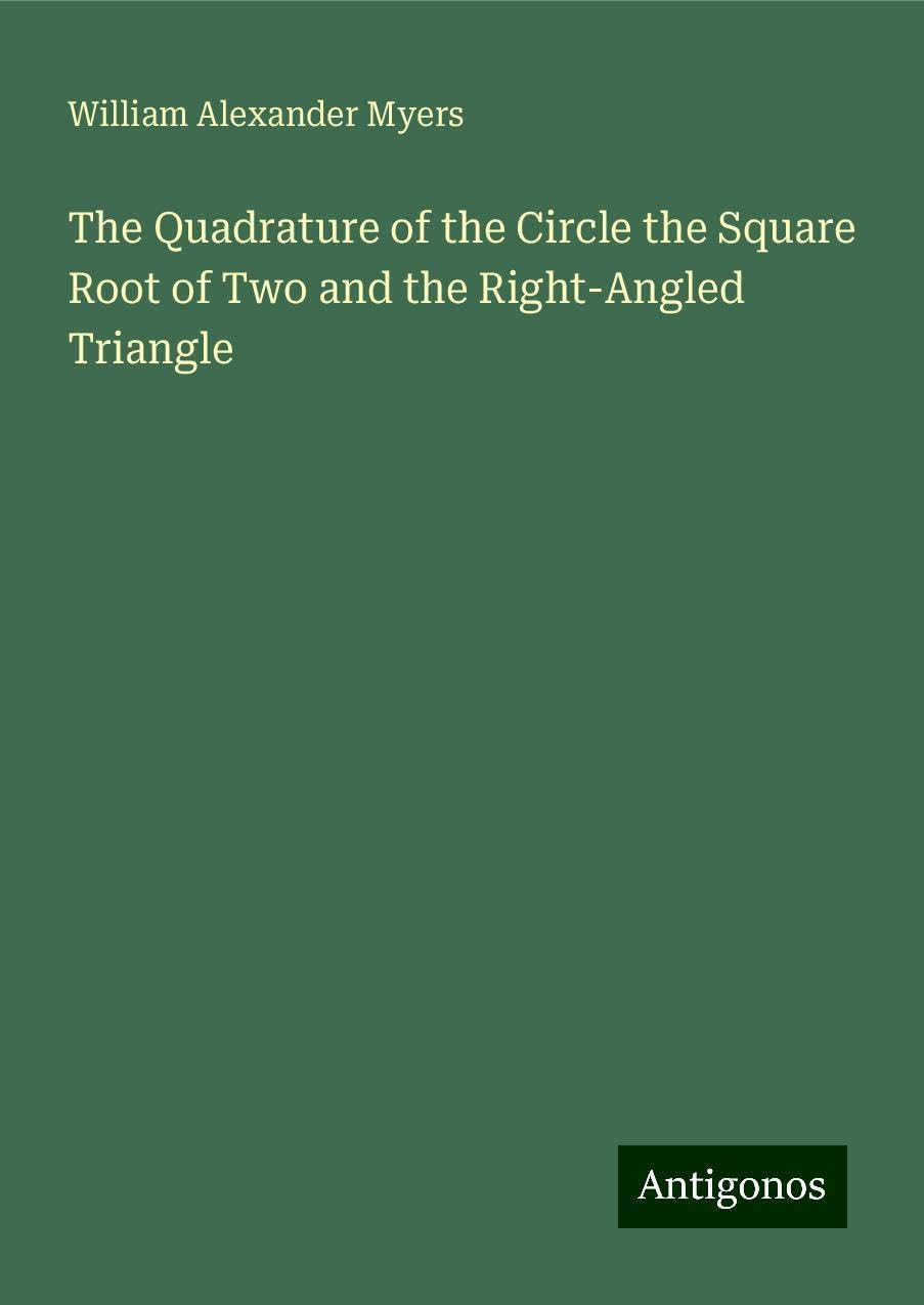The Quadrature of the Circle the Square Root of Two and the Right-Angled Triangle