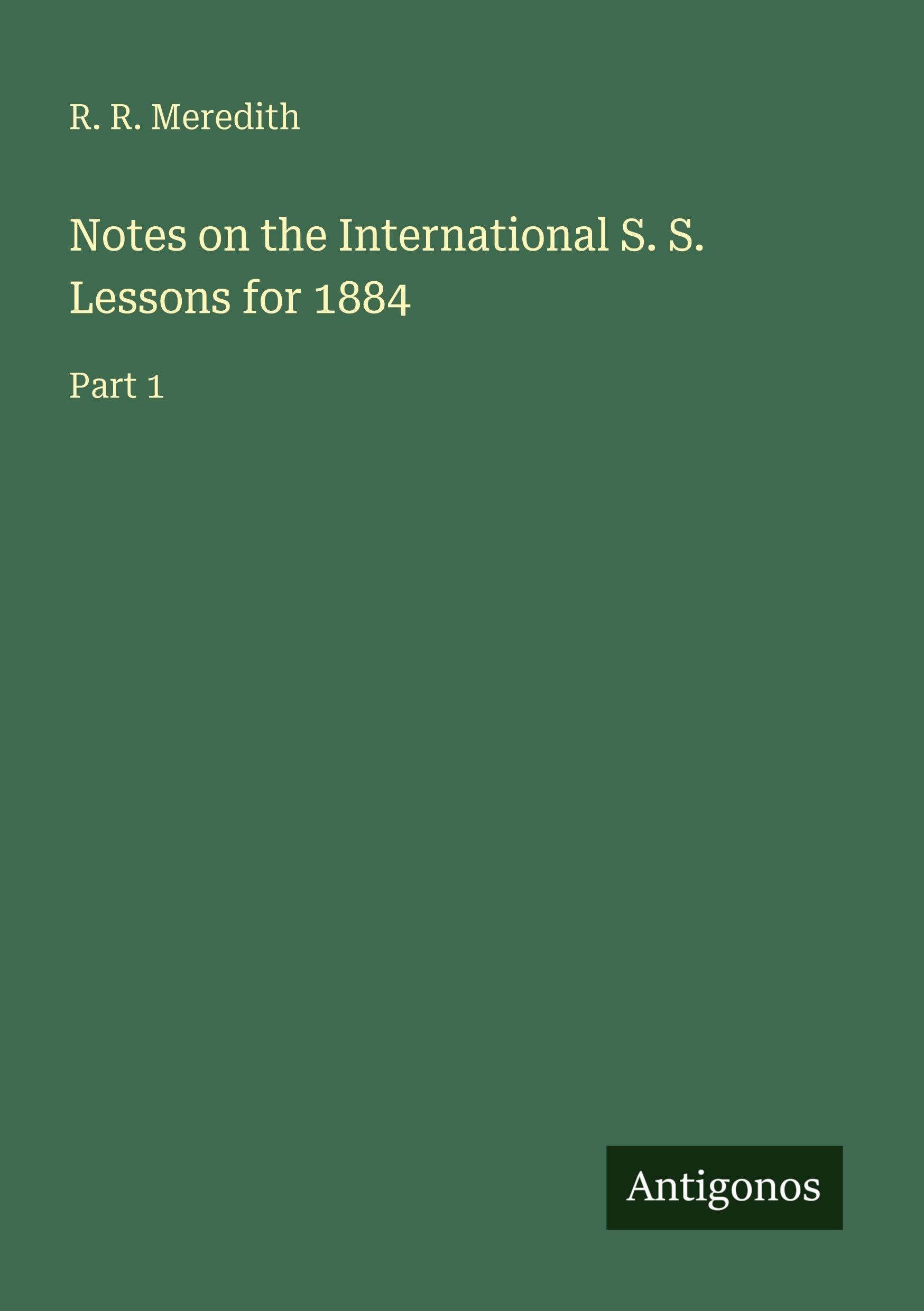 Notes on the International S. S. Lessons for 1884: Part 1