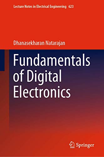 Fundamentals of Digital Electronics (Lecture Notes in Electrical Engineering, 623, Band 623)