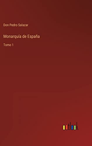 Monarquía de España: Tomo 1