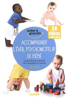 Accompagner l'éveil psychomoteur de bébé : le bien-être du tout-petit, de la naissance à la marche