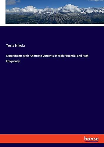 Experiments with Alternate Currents of High Potential and High Frequency: DE