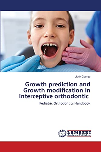 Growth prediction and Growth modification in Interceptive orthodontic: Pediatric Orthodontics Handbook