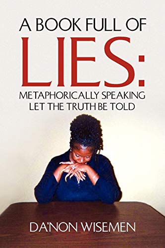 A Book Full of Lies : Metaphorically Speaking Let the Truth be Told: Metaphorically Speaking Let the Truth be Told