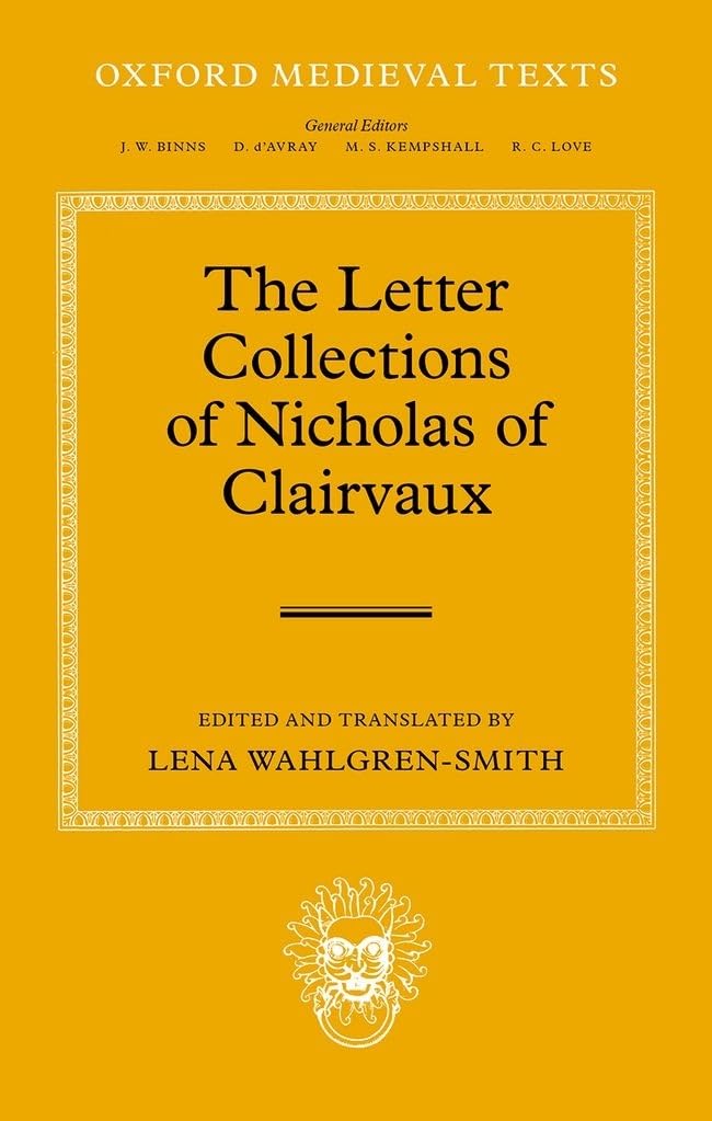 Letter Collections of Nicholas of Clairvaux (Oxford Medieval Texts)