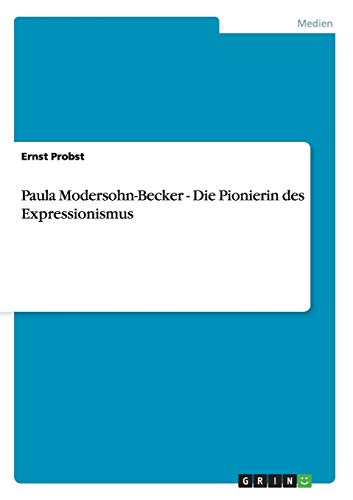 Paula Modersohn-Becker - Die Pionierin des Expressionismus