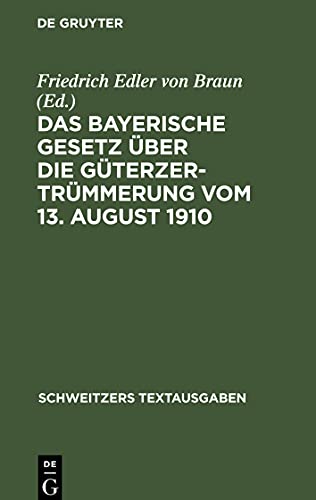 Das Bayerische Gesetz über die Güterzertrümmerung vom 13. August 1910