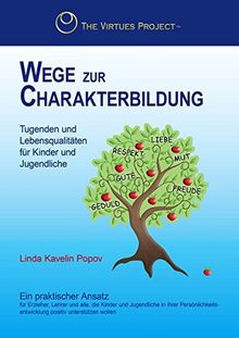 Wege zur Charakterbildung: Tugenden und Lebensqualitäten für Kinder und Jugendliche