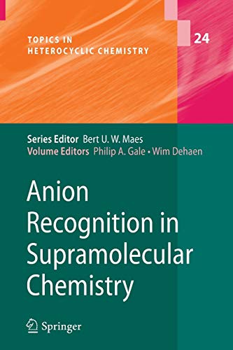 Anion Recognition in Supramolecular Chemistry (Topics in Heterocyclic Chemistry, Band 24)