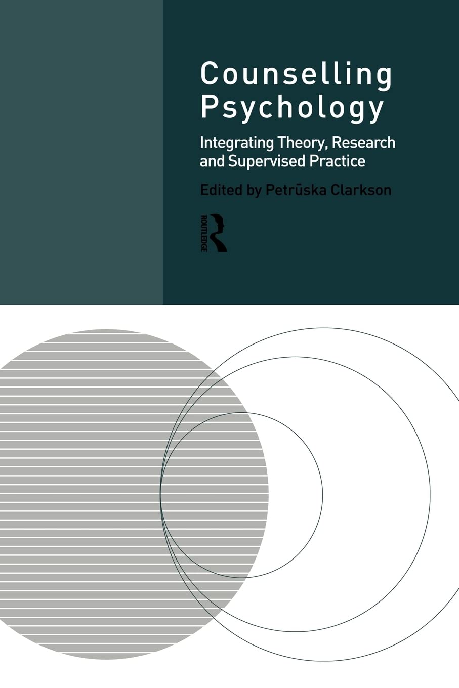 Counselling Psychology: Integrating Theory, Research and Supervised Practice